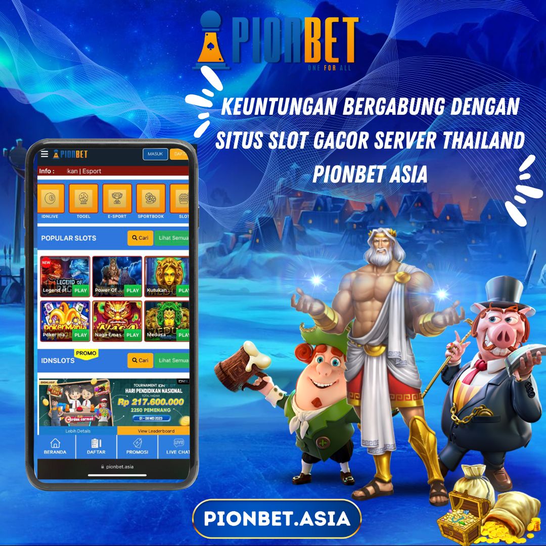 Keuntungan Bergabung Dengan Situs Slot Gacor Server Thailand Pionbet Asia